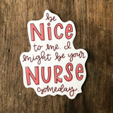 Be Nice To Me Nurse Sticker